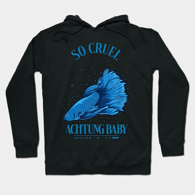 So Cruel Achtung Baby Hoodie by Rooscsbresundae